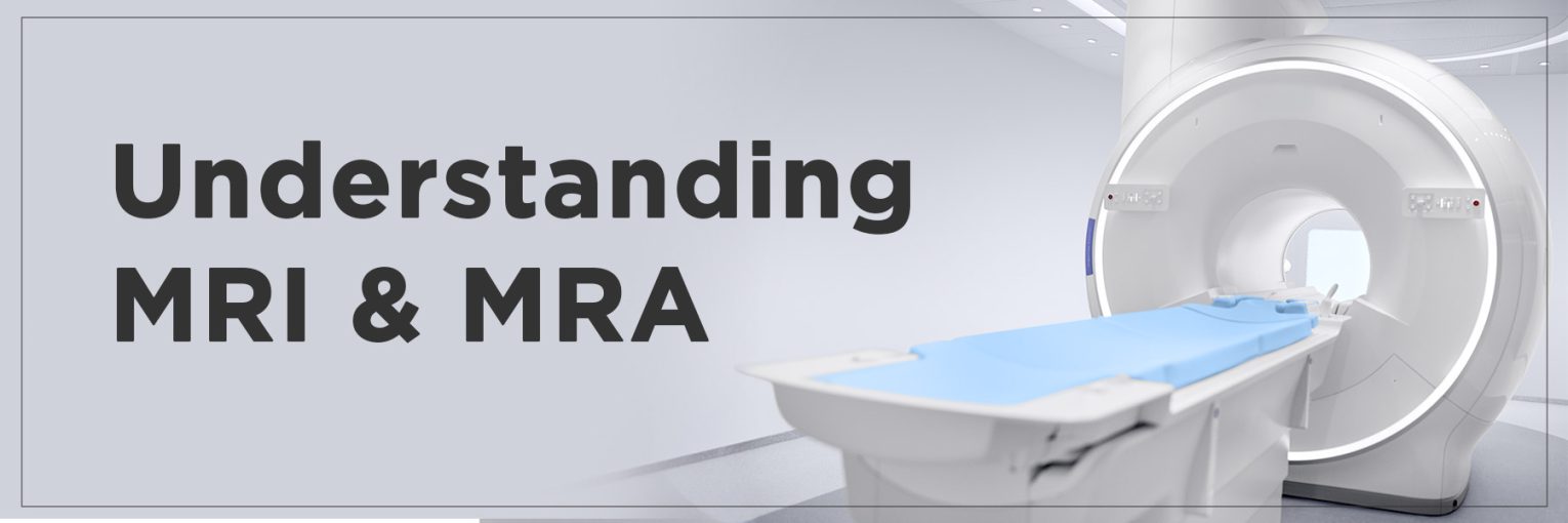 Understanding MRI & MRA