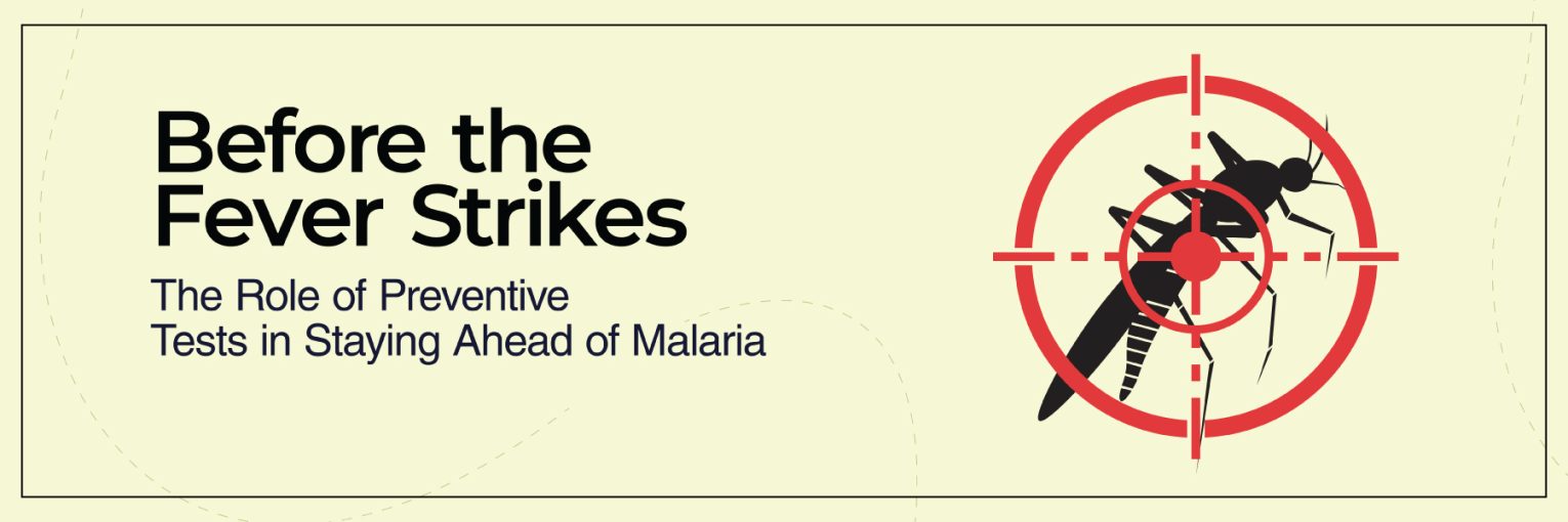 Preventive Tests in Staying Ahead of Malaria