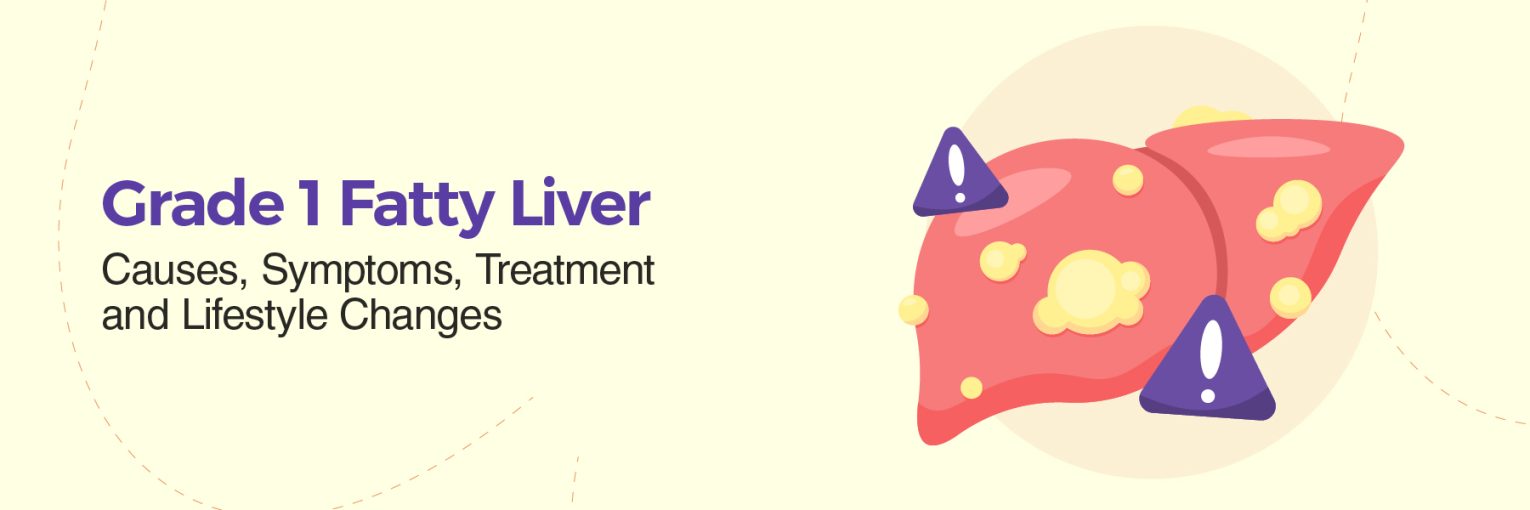 Grade 1 Fatty Liver Causes, Symptoms, Treatment, and Lifestyle Changes