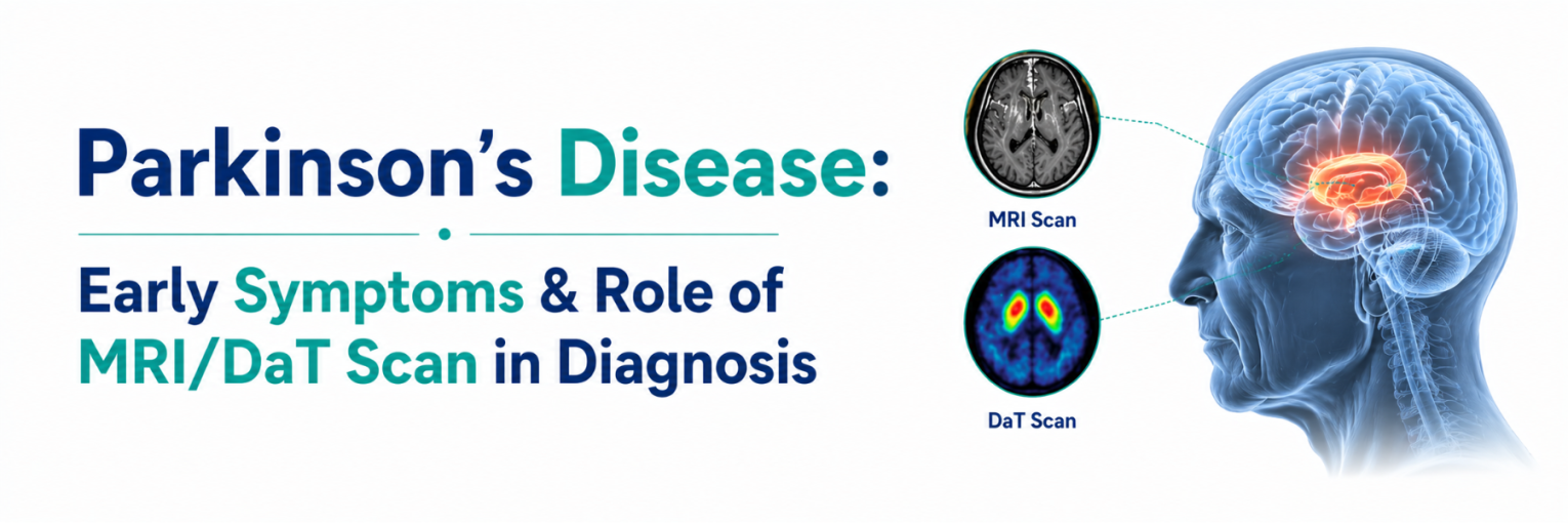 Parkinson’s Disease: Early Symptoms & Role of MRI/DaT Scan in Diagnosis