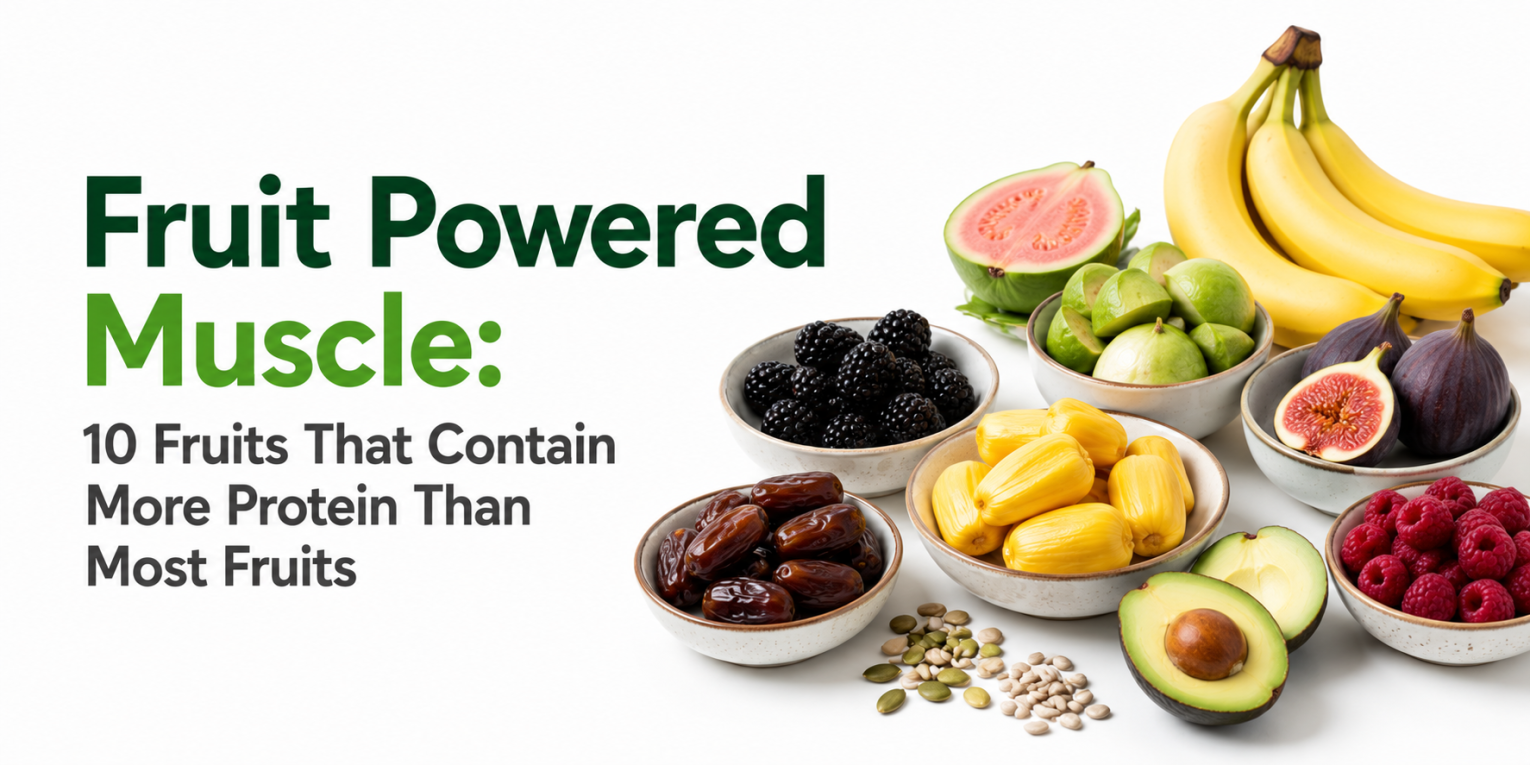 Fruit Powered Muscle: 10 Fruits That Contain More Protein Than Most Fruits